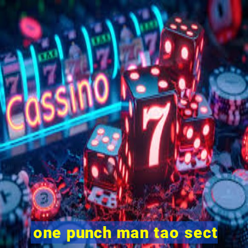 one punch man tao sect